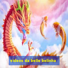 videos da belle belinha